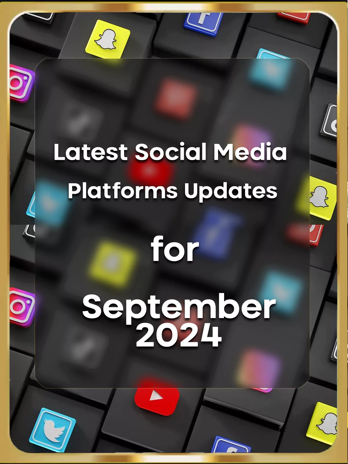 Latest Social Media Platforms Updates for September 2024